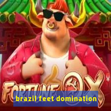 brazil feet domination